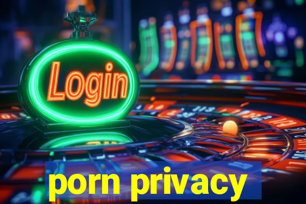 porn privacy