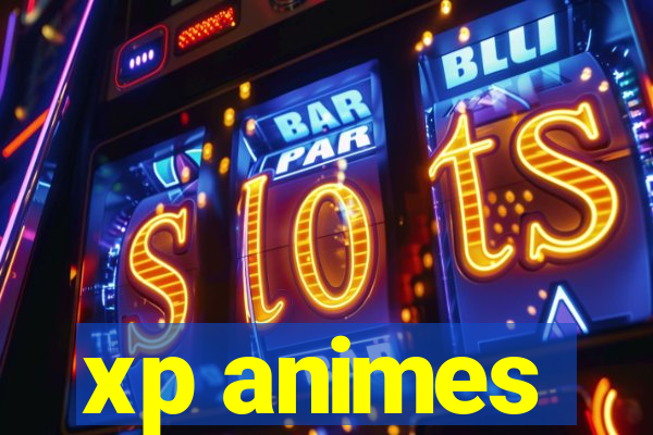 xp animes