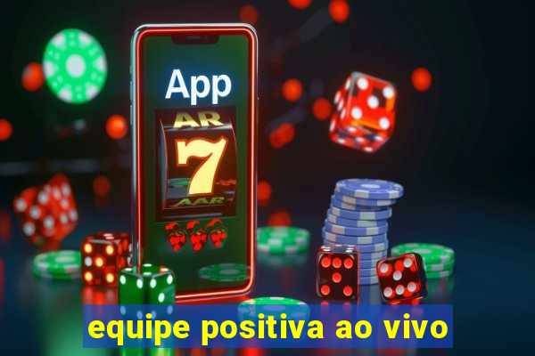 equipe positiva ao vivo