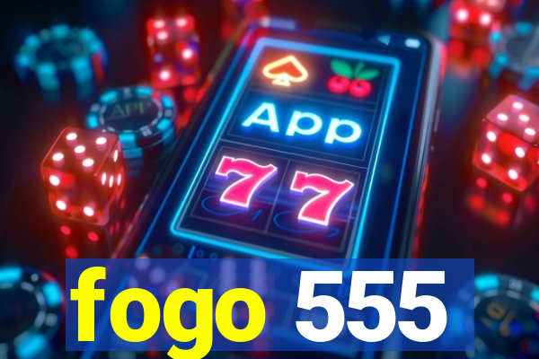 fogo 555