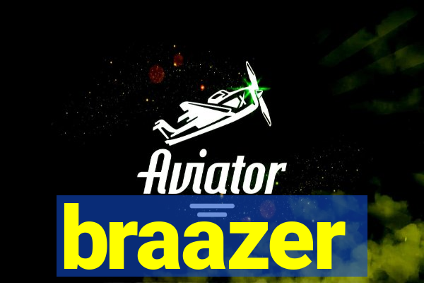 braazer