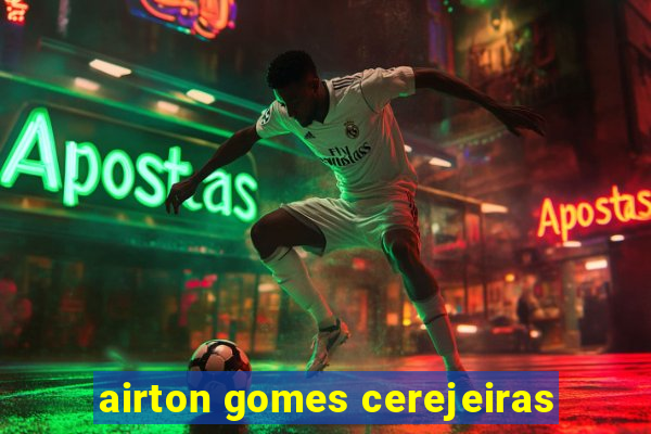 airton gomes cerejeiras