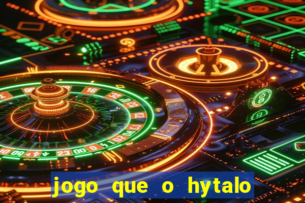 jogo que o hytalo santos joga para ganhar dinheiro