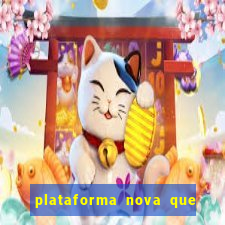 plataforma nova que ta pagando