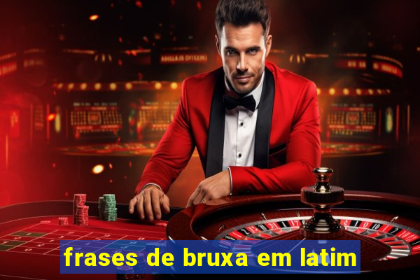 frases de bruxa em latim