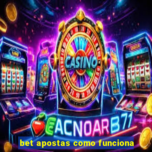 bet apostas como funciona