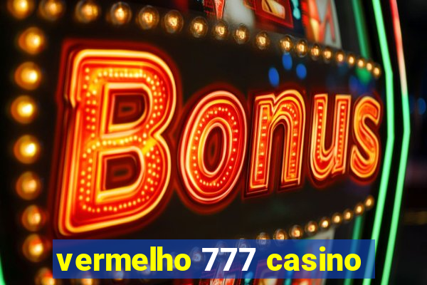 vermelho 777 casino