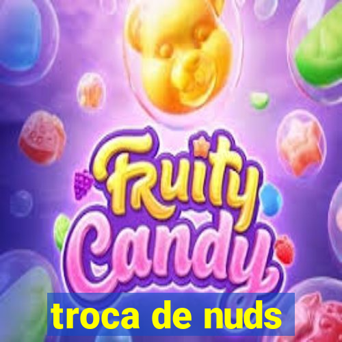 troca de nuds