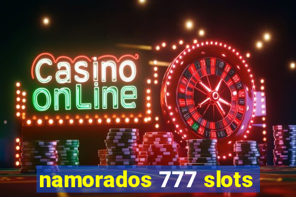 namorados 777 slots