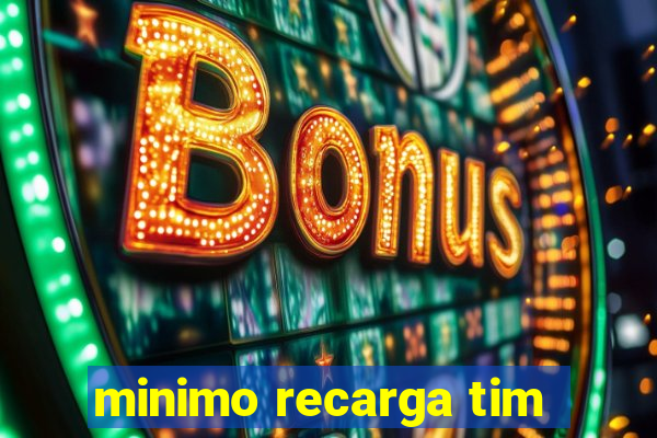 minimo recarga tim