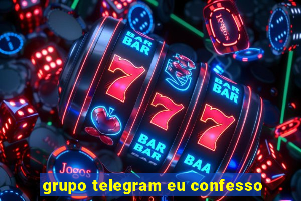 grupo telegram eu confesso