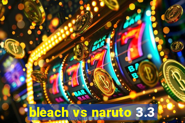 bleach vs naruto 3.3