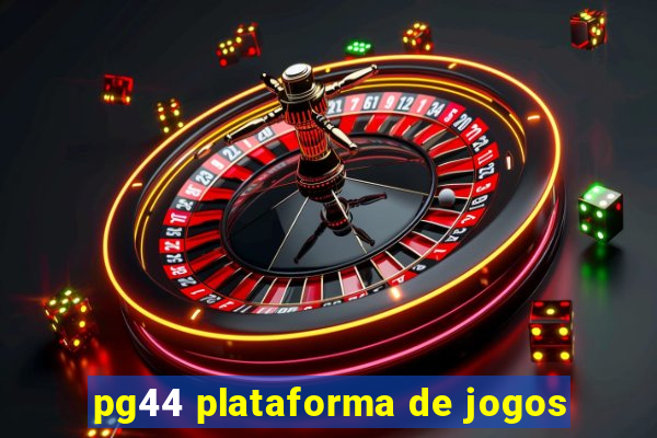 pg44 plataforma de jogos