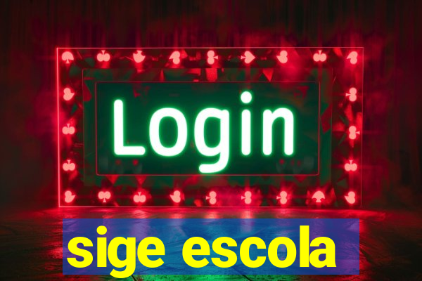 sige escola