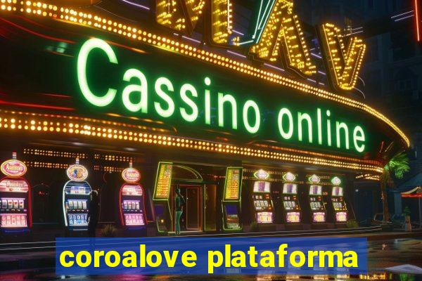 coroalove plataforma