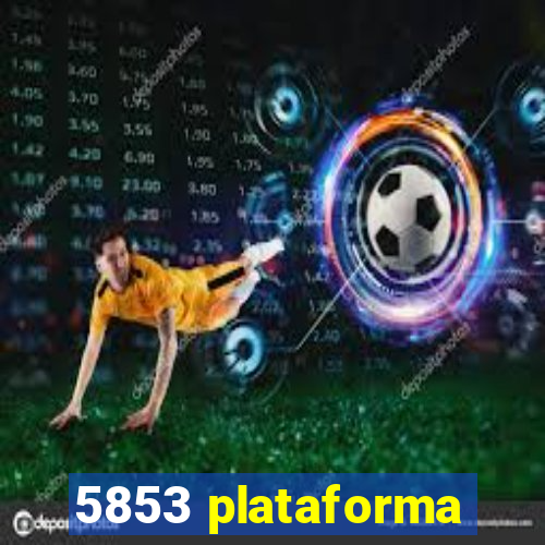 5853 plataforma