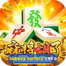 subway surfers 1.99 0