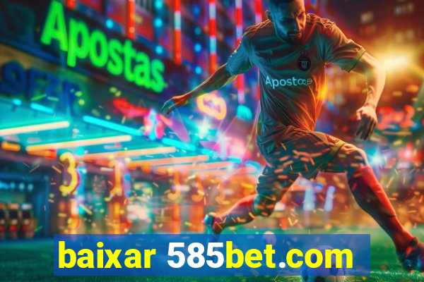 baixar 585bet.com