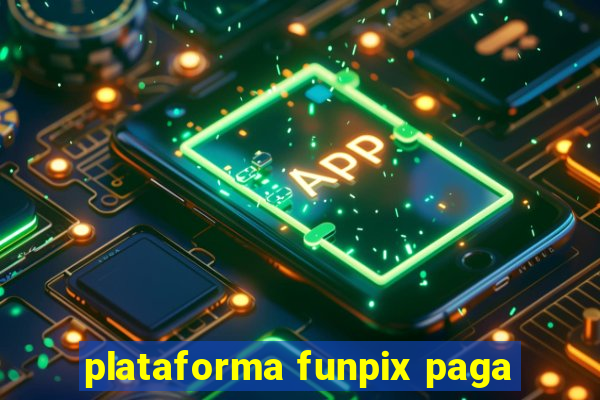 plataforma funpix paga