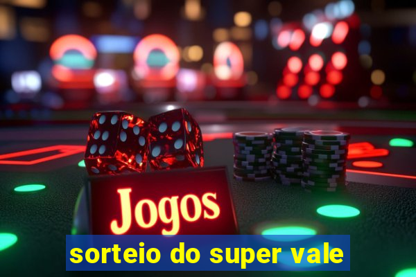 sorteio do super vale