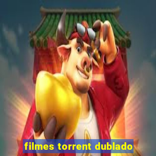 filmes torrent dublado