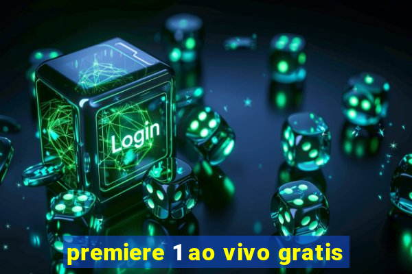 premiere 1 ao vivo gratis