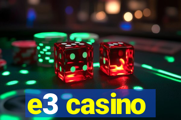 e3 casino