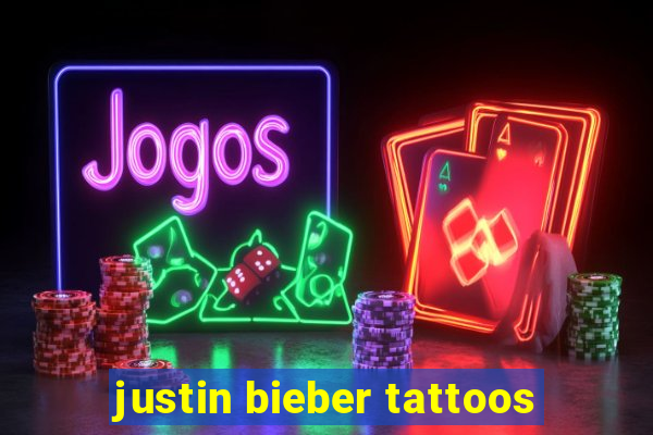 justin bieber tattoos