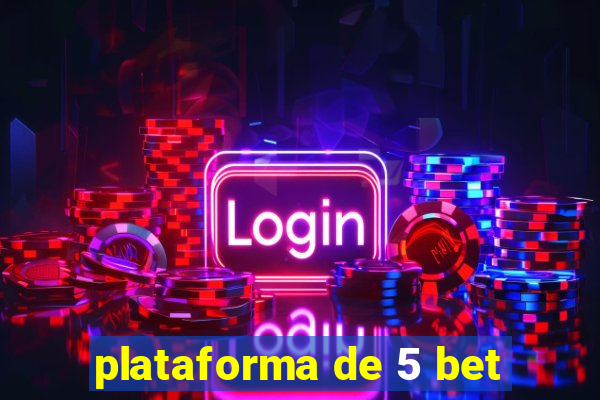 plataforma de 5 bet