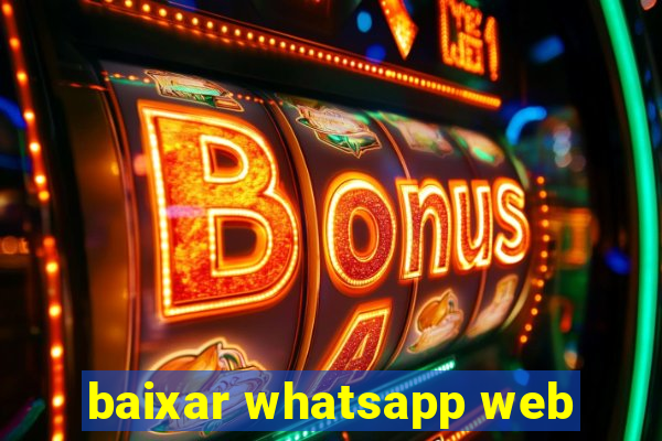 baixar whatsapp web