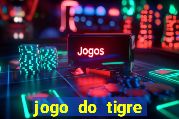 jogo do tigre minimo 1 real