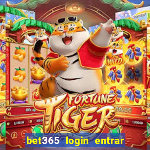 bet365 login entrar agora direto no celular