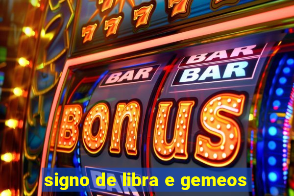 signo de libra e gemeos