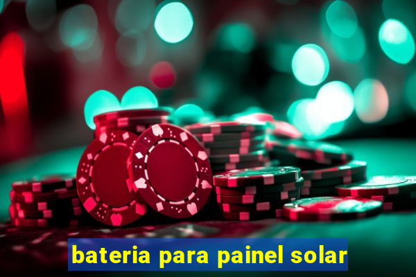 bateria para painel solar