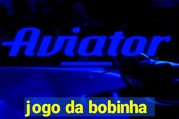 jogo da bobinha