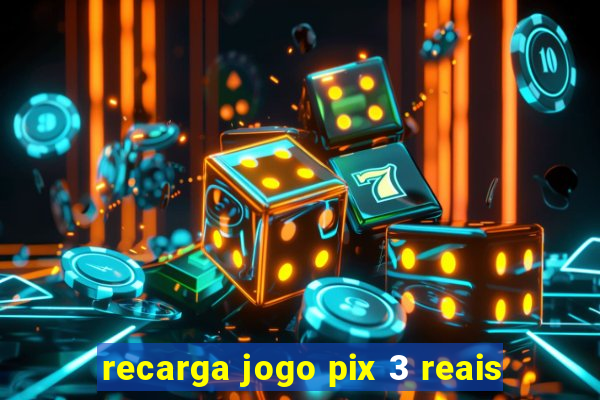 recarga jogo pix 3 reais