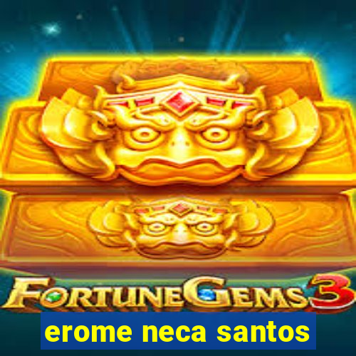 erome neca santos