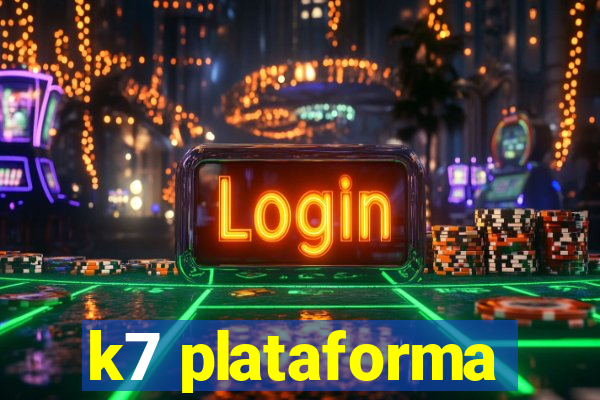 k7 plataforma