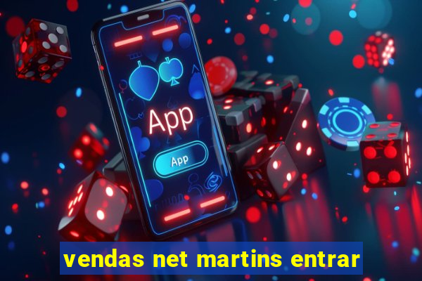 vendas net martins entrar