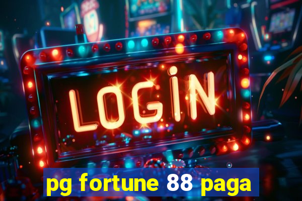 pg fortune 88 paga