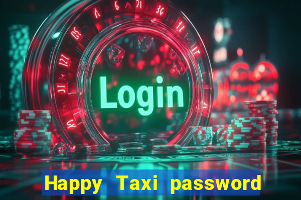 Happy Taxi password road 96 road 96 happy taxi security