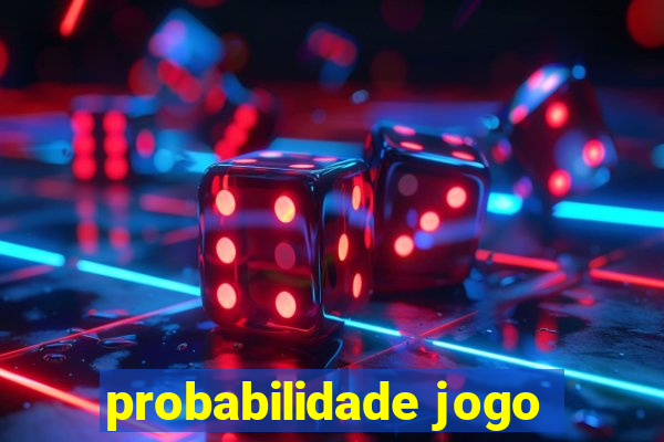 probabilidade jogo