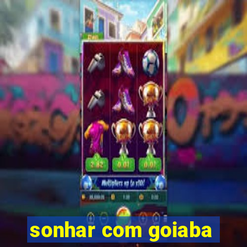 sonhar com goiaba