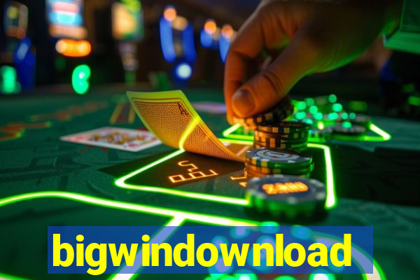 bigwindownload