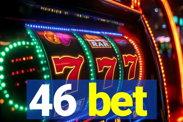 46 bet