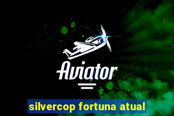 silvercop fortuna atual