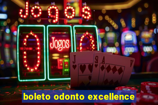 boleto odonto excellence