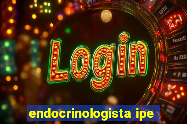 endocrinologista ipe