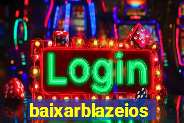 baixarblazeios