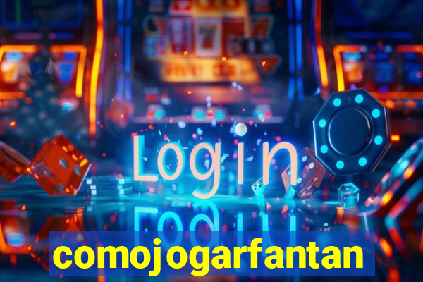 comojogarfantan